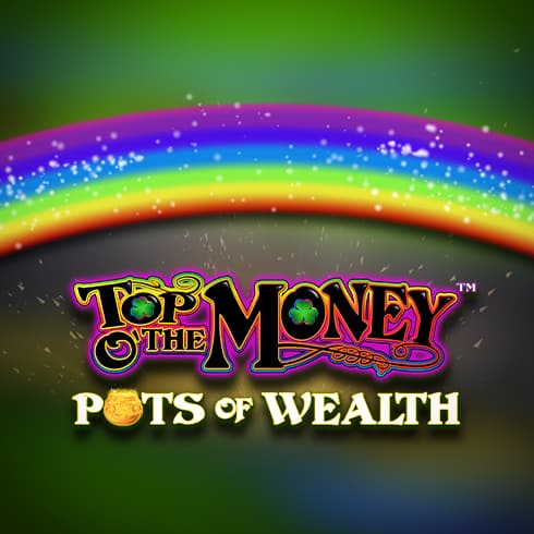 Top o' the Money - Pots of Wealth