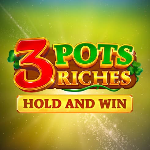 3 Pots Riches Extra: Hold and Win