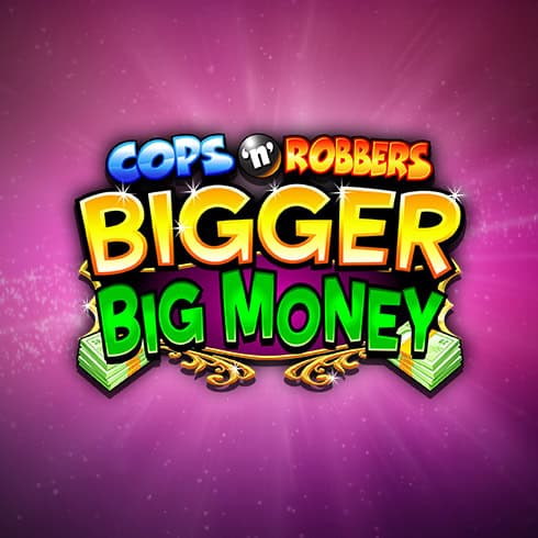 Cops n Robbers Bigger Big Money